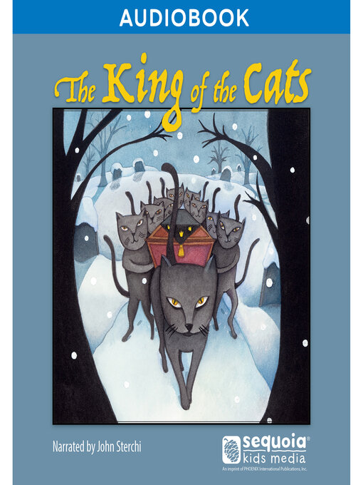 Title details for The King of the Cats by Sequoia Kids Media - Available